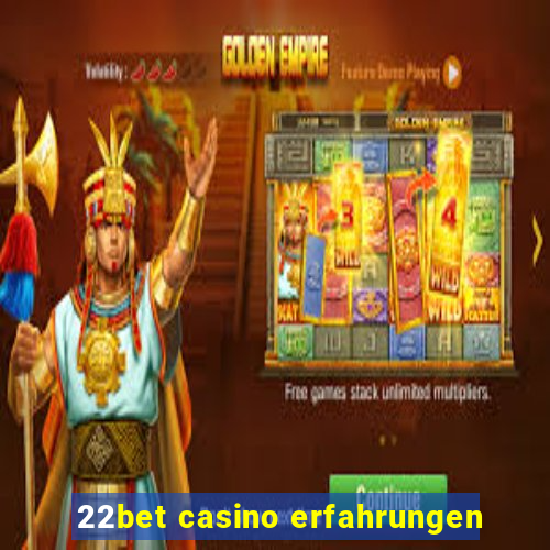 22bet casino erfahrungen