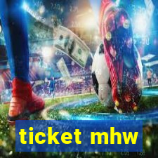 ticket mhw