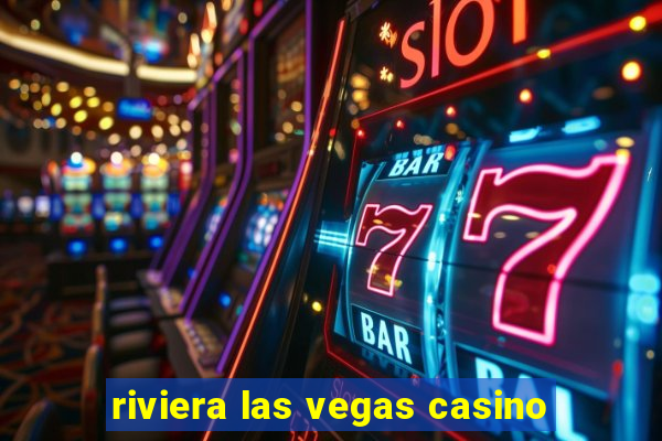 riviera las vegas casino