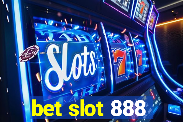 bet slot 888