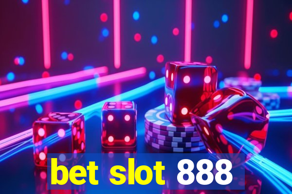 bet slot 888