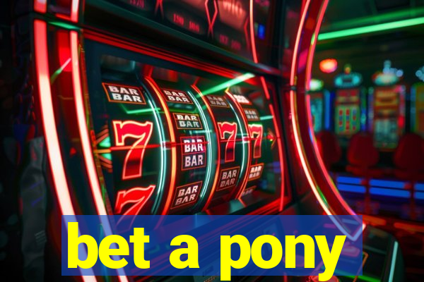 bet a pony