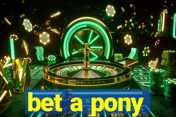 bet a pony