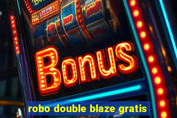 robo double blaze gratis