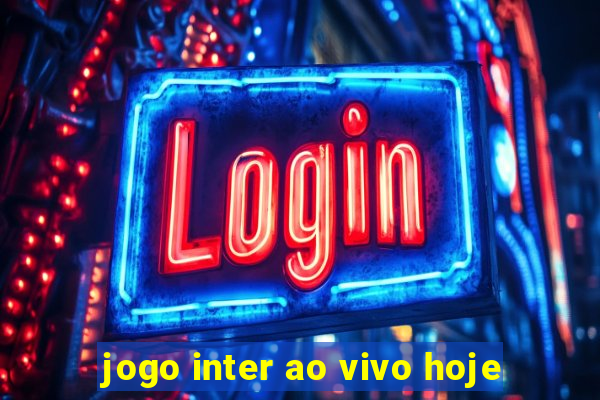 jogo inter ao vivo hoje