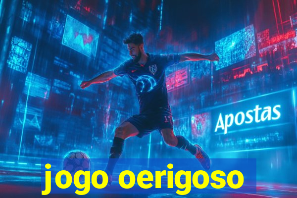 jogo oerigoso