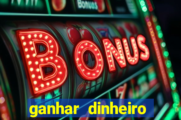 ganhar dinheiro agora na conta