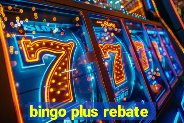 bingo plus rebate