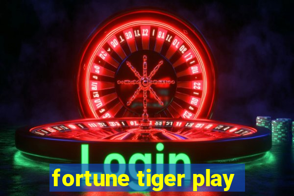 fortune tiger play