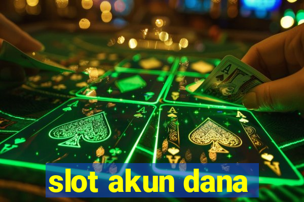 slot akun dana