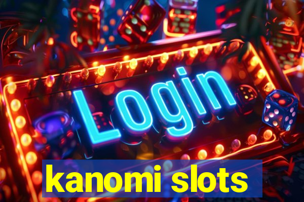 kanomi slots