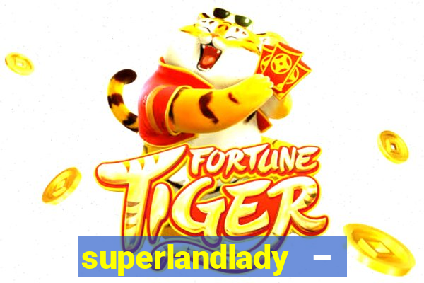 superlandlady – ganhar dinheiro paga jogando