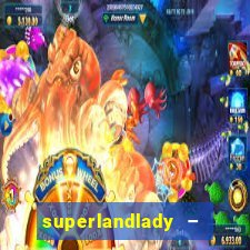 superlandlady – ganhar dinheiro paga jogando