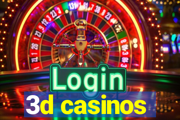 3d casinos