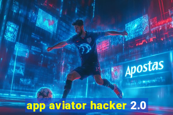 app aviator hacker 2.0