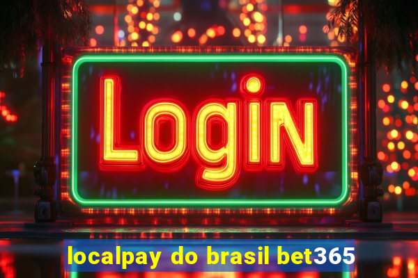 localpay do brasil bet365