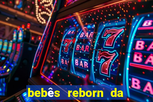 bebês reborn da si fortuna