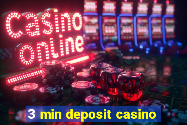 3 min deposit casino