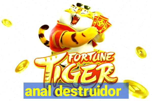 anal destruidor