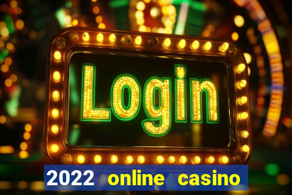 2022 online casino real money