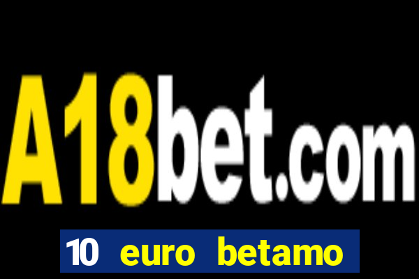 10 euro betamo casino bonus