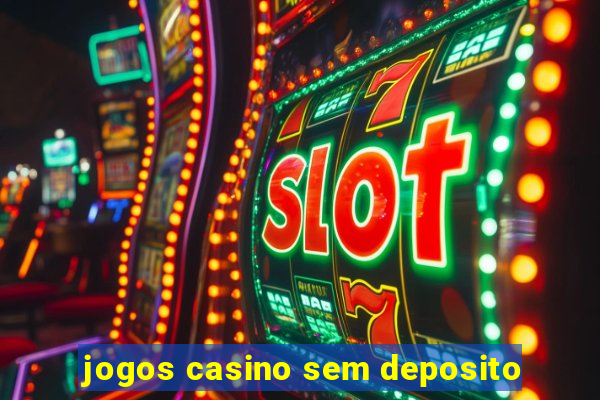 jogos casino sem deposito