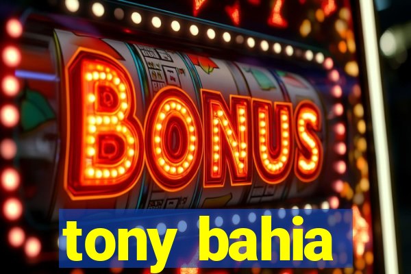 tony bahia