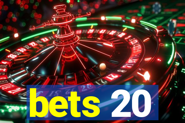 bets 20