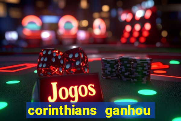 corinthians ganhou ou perdeu