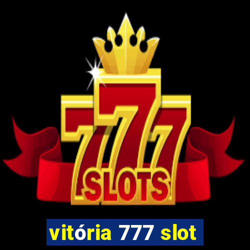 vitória 777 slot