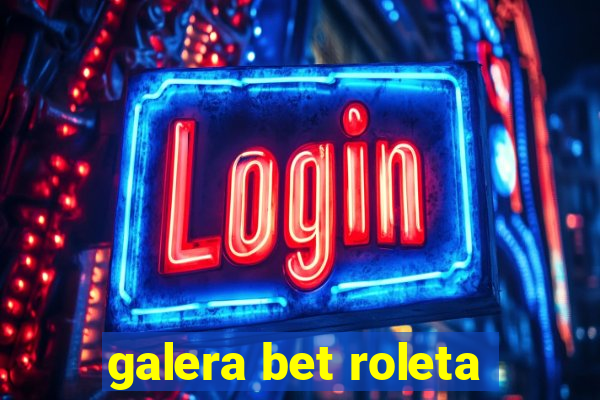 galera bet roleta