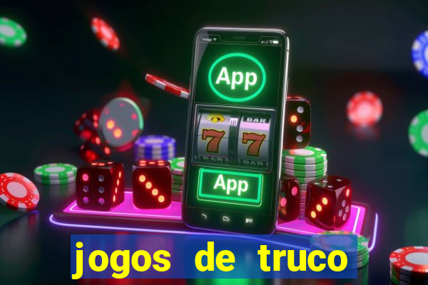 jogos de truco para ganhar dinheiro