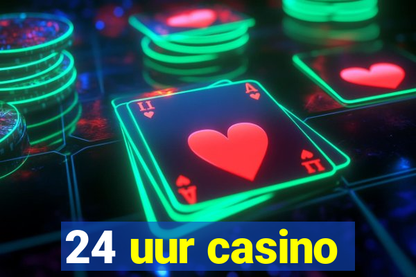 24 uur casino