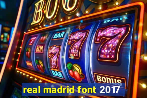 real madrid font 2017