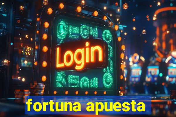 fortuna apuesta