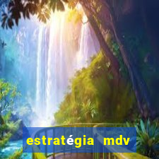 estratégia mdv lotofácil funciona