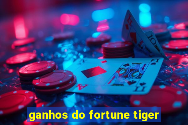 ganhos do fortune tiger