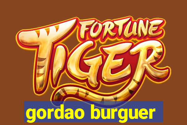 gordao burguer