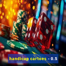 handicap cartoes - 0.5