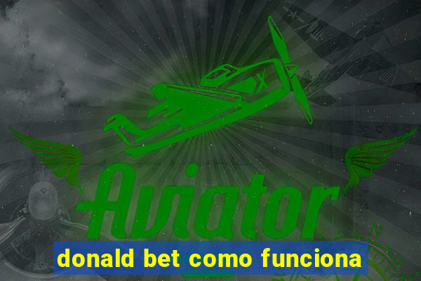 donald bet como funciona