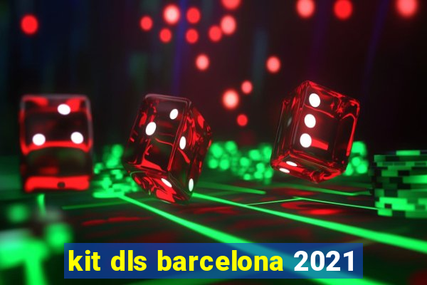 kit dls barcelona 2021