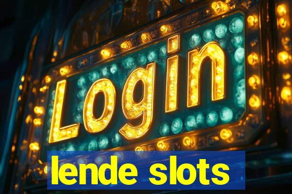 lende slots