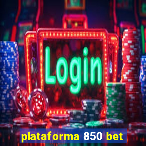 plataforma 850 bet