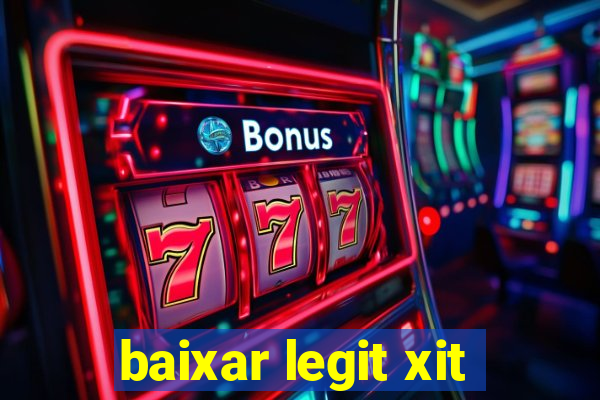 baixar legit xit