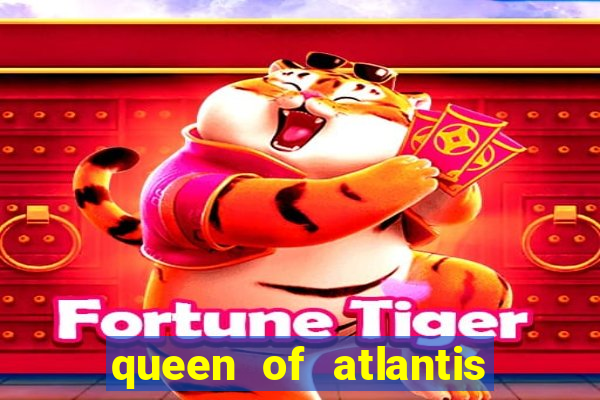 queen of atlantis slot machine