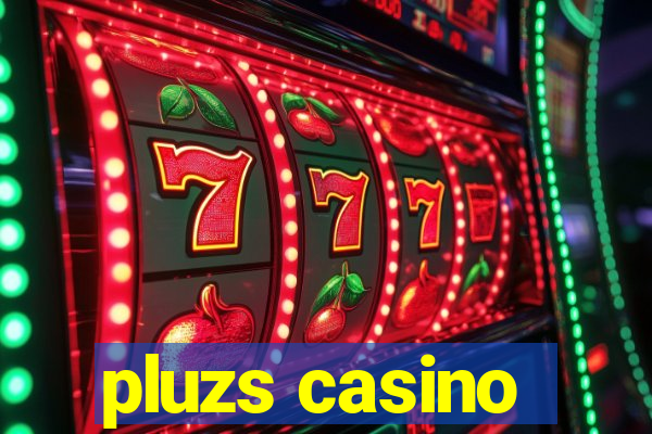 pluzs casino