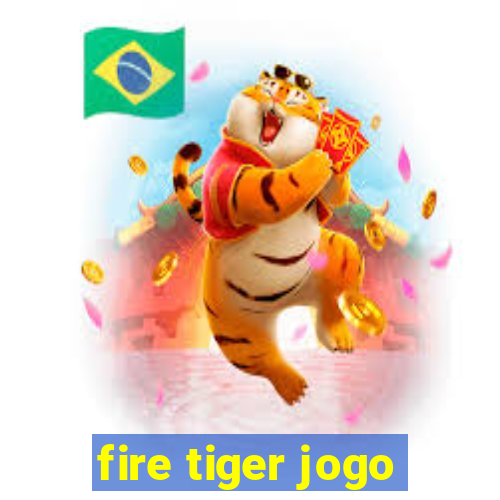 fire tiger jogo