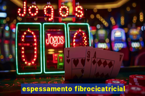 espessamento fibrocicatricial