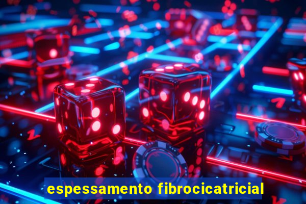 espessamento fibrocicatricial