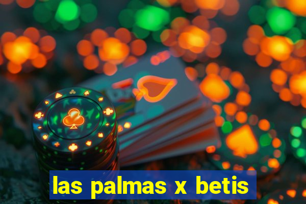 las palmas x betis